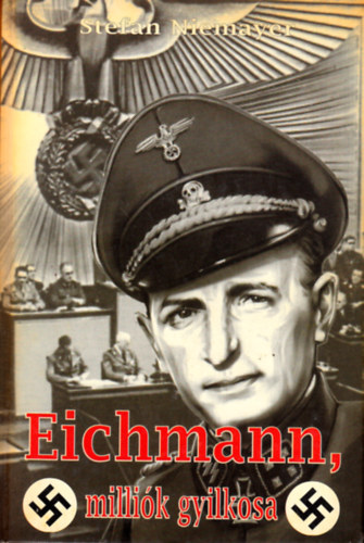 Stefan Niemayer - Eichmann, millik gyilkosa