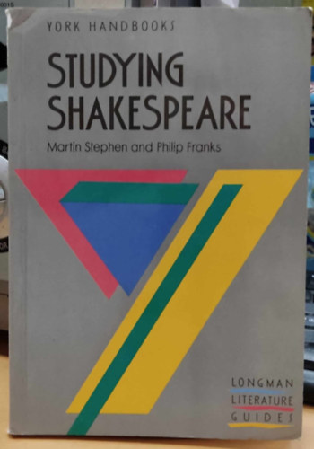 Philip Franks Martin Stephen - Studying Shakespeare (York Handbooks)(Longman Literature Guides)