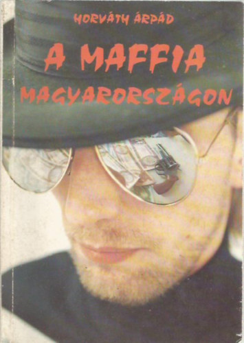 Horvth rpd - A maffia Magyarorszgon