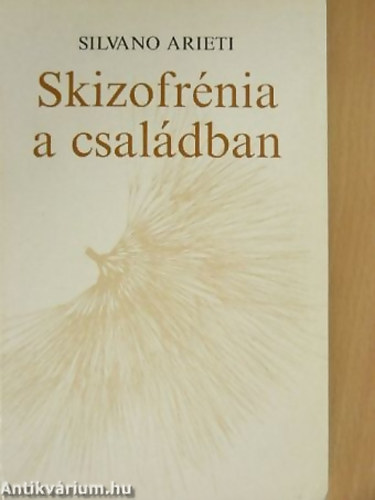 Silvano Arieti - Skizofrnia a csaldban