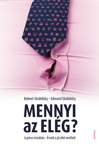 Robert, Edward Skidelsky Skidelsky - Mennyi az elég?