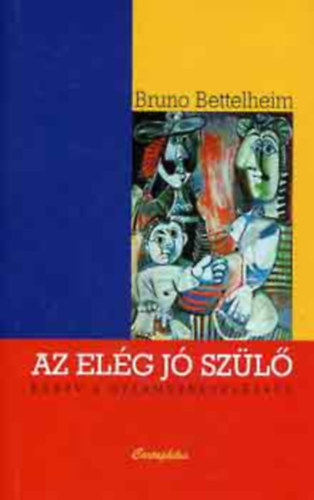 Bruno Bettelheim - Az el�g j� sz�l�