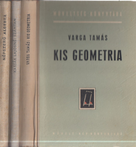 Kassák Lajosné Varga Tamás - 3 db matekkönyv: Népszerű algebra + Számtan + Kis geometria (Műveltség könyvtára)