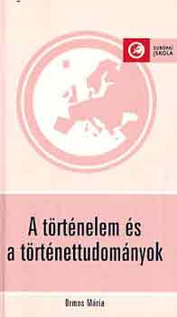 Ormos Mária - A történelem és a történettudományok