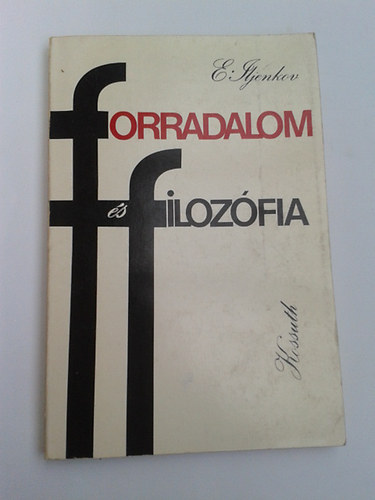 E. Iljenkov - Forradalom s filozfia