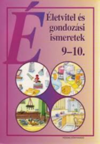 Nmeth Judit; Csiszr Istvnn - letvitel s gondozsi ismeretek 9-10.