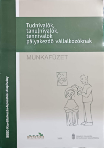 Horvth Anna, Sellei Anna Fldesi Eszter - Tudnivalk, tanulnivalk, tennivalk plyakezd vllalkozknak (munkafzet)