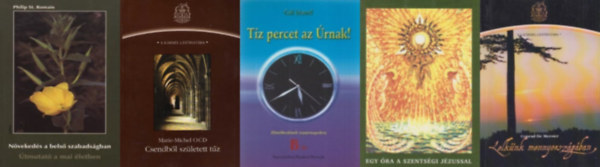 G�l J�zsef, P. Mateo, Marie-Michel OCD, Philip St. Romain Conrad Demeester - 5 db k�nyv kereszt�ny elm�lked�kt�l: Lelk�nk mennyorsz�g�ban + T�z percet az �rnak! - Elm�lked�sek vas�rnapokra + Egy �ra a szents�gi J�zussal + Csendb�l sz�letett t�z - A K�rmel ima- �s istentapasztalata + N�veked�s a bels� s