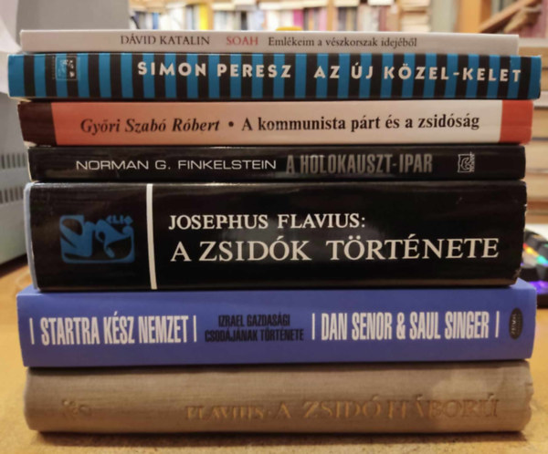 Dvid Katalin, Norman G. Finkelstein, Gyri Szab Rbert, Simon Peresz, Dan Senor, Saul Singer Josephus Flavius - 7 db zsidsg: A zsid hbor; Startra ksz nemzet; A zsidk trtnete; Az j Kzel-Kelet; A kommunista prt s a zsidsg; A Holokauszt-ipar; Soah: Emlkeim a vszkorszak idejbl