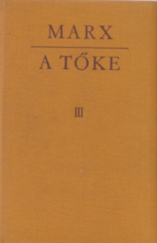 Marx K�roly - A t�ke III. (A t�k�s termel�s �sszfolyamata)