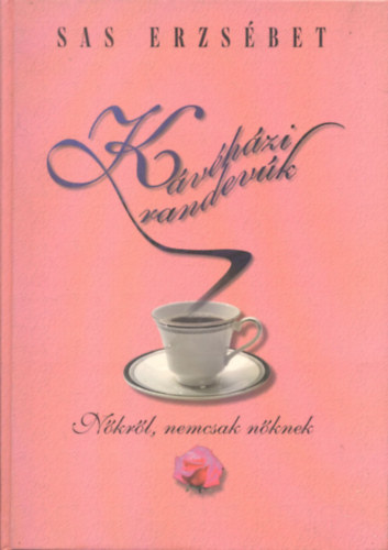 Sas Erzs�bet - K�v�h�zi randev�k (N�kr�l,nemcsak n�knek)