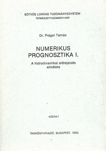 Prger Tams dr. - Numerikus prognosztika I. - A hidrodinamikai elrejelzs elmlete