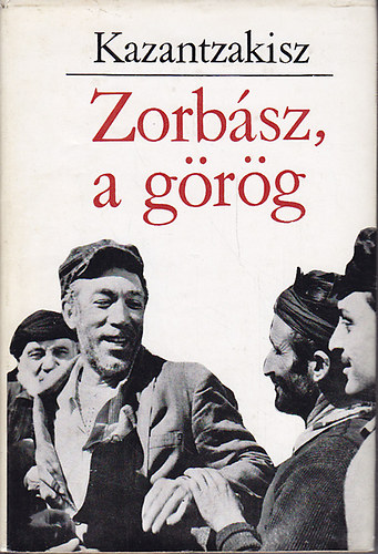 Nikosz Kazantzakisz - Zorb�sz, a g�r�g