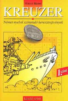 Danka Attila  (szerk.) - Kreuzer 1. szint - Nmet nyelv sztanul keresztrejtvnyek