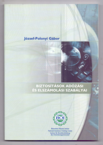 J�zsef-Polonyi G�bor - Biztos�t�sok ad�z�si �s elsz�mol�si szab�lyai (Negyedik, jav�tott kiad�s)