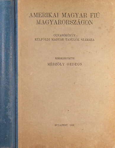 Mszly Gedeon  (szerk.) - Amerikai magyar fi Magyarorszgon. Olvasknyv klfldi magyar tanulk szmra