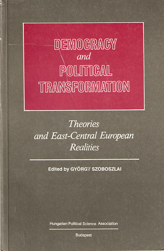 Szoboszlai Gyrgy - Democracy and Political Transformation - A demokrcia s rendszervlts