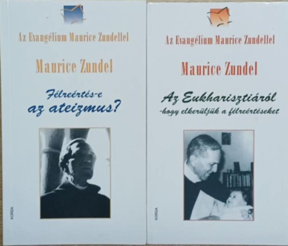 Maurice Zundel - 2 db Maurice Zundel k�tet: F�lre�rt�s-e az ateizmus? - Az Eukhariszti�r�l - hogy elker�lj�k a f�lre�rt�seket