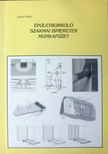 Gazs� Anik� - �p�letburkol� szakmai ismeretek munkaf�zet