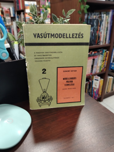 Zobory István - Modellvasúti pályák tervezése (Vasútmodellezés 2.)