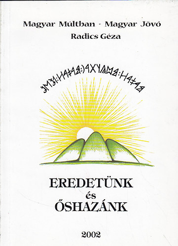 Radics G�za - Eredet�nk �s �shaz�nk