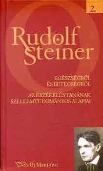 Rudolf Steiner - Eg�szs�gr�l �s betegs�gr�l-Az �rz�kel�s tan�nak szellemtudom�nyos...