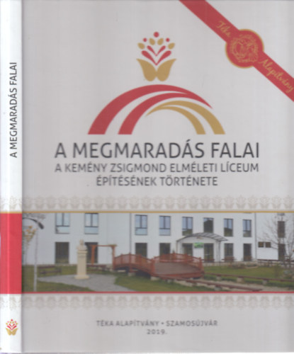 Balzs-Bcsi Attila - A megmarads falai (A Kemny Zsigmond Elmleti Lceum ptsnek trtnete)