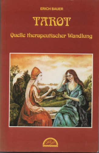 Erich Bauer - Tarot - Quelle therapeutischer Wandlung (New Age Verlag)