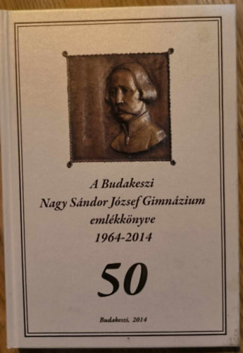 A Budakeszi Nagy S�ndor J�zsef Gimn�zium eml�kk�nyve 1964-2014 - 50