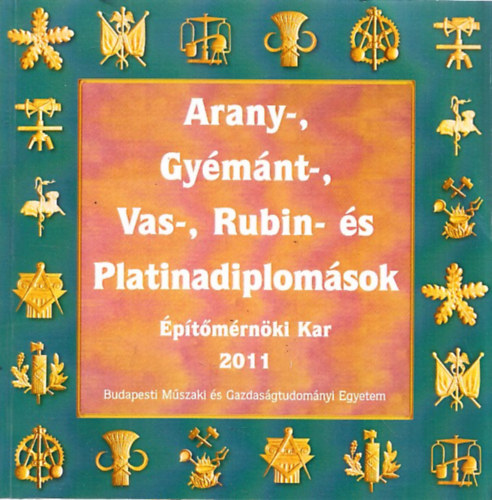 Dr. Liptk Ferenc - Arany-, Gymnt-, Vas-, Rubin- s Platinadiplomsok 2011 - ptmrnki Kar (Budapesti Mszaki s Gazdasgtudomnyi Egyetem)