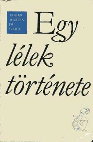 Roger Martin Du Gard - Egy l�lek t�rt�nete