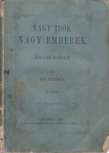 Vas Gereben - Nagy idk, nagy emberek (magyar korrajz) III. ktet (I.kiads)
