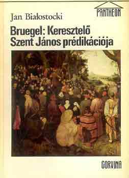 Jan Bialostocki - Bruegel: Keresztel Szent Jnos prdikcija