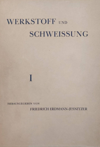 Friedrich Erdmann-Jesnitzer - Werkatoff und Schweissung I-II. (Anyagok és hegesztés - német nyelvű)