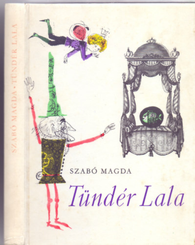 Szabó Magda - Tündér Lala (Meseregény - negyedik kiadás - Würtz Ádám rajzaival)
