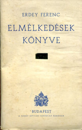 Erdey Ferenc - Elmlkedsek knyve I. ktet