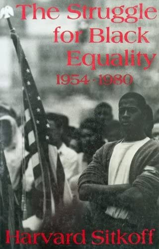 Harvard Sitkoff - The Struggle for Black Equality, 1954-1980