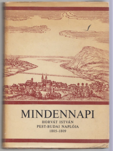 Temesi A.-Szauder J. szerk. - Mindennapi -Horv�th Istv�n Pest-Budai napl�ja 1805-1809
