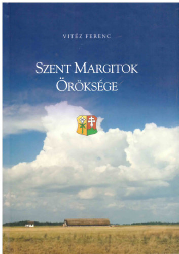Vit�z Ferenc - Szent Margitok �r�ks�ge (�jszentmargita reg�nyes t�rt�nete)