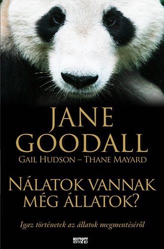 Jane Goodall - Nlatok vannak mg llatok? - Igaz trtnetek az llatok megmentsrl