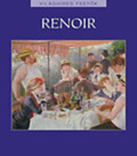 Hajnal Gabriella  (szerk.) - Auguste Renoir - Vilghres festk