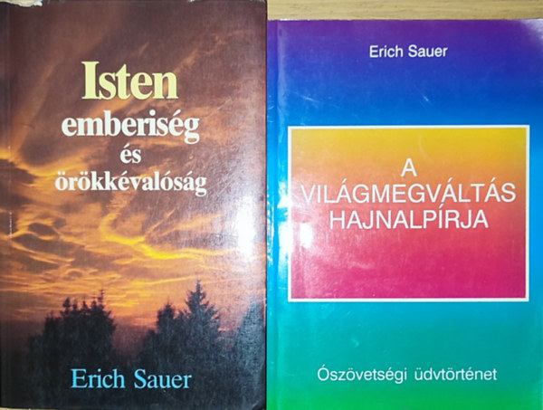 Erich Sauer - 2db Erich Sauer m - A vilgmegvlts hajnalprja, Isten emberisg s rkkvalsg