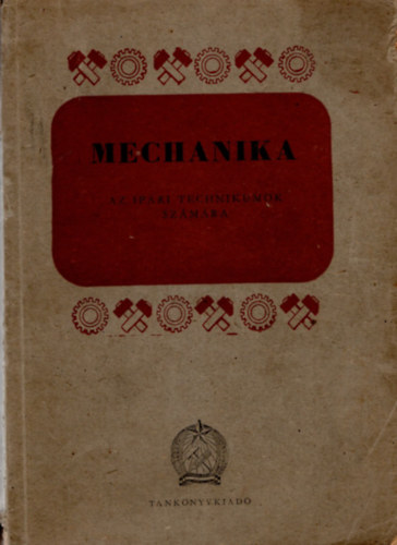 Dr. Konok Pter Bosznay dm - Mechanika az ipari technikumok szmra