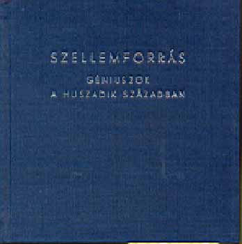 Vedres Andrs - Szellemforrs - Gniuszok a huszadik szzadban