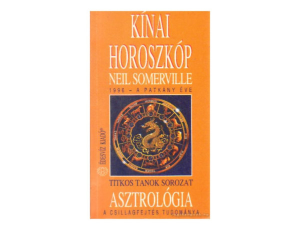Neil Somerville - Knai horoszkp 1996 - Mit tartogat szmunkra a patkny ve? ASZTROLGIA - A CSILLAGFEJTS TUDOMNYA - Titkos tanok sorozat