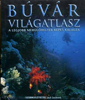 Jack Jackson - Bvr vilgatlasz - a legjobb merlhelyek kpes kalauza