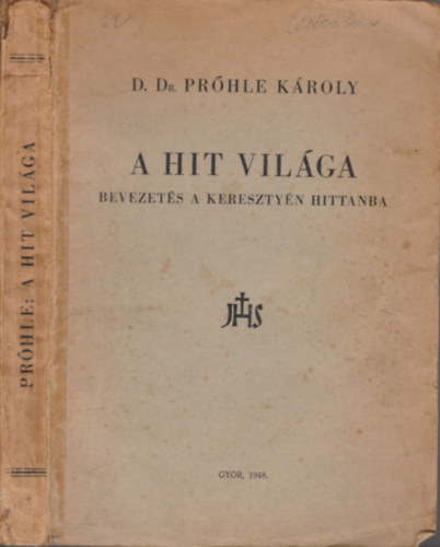Pr�hle K�roly - A Hit Vil�ga (Bevezet�s a kereszty�n hittanba)