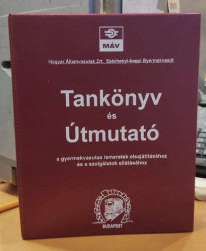 Mv - Tanknyv s tmutat a gyermekvasutas ismeretek elsajttshoz s a szolglatok elltshoz