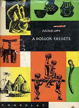 Julius Lips - A dolgok eredete