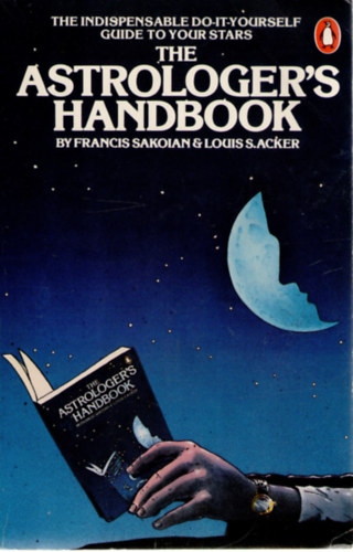 Frances Sakoian; Louis S. Acker - The Astrologer's Handbook